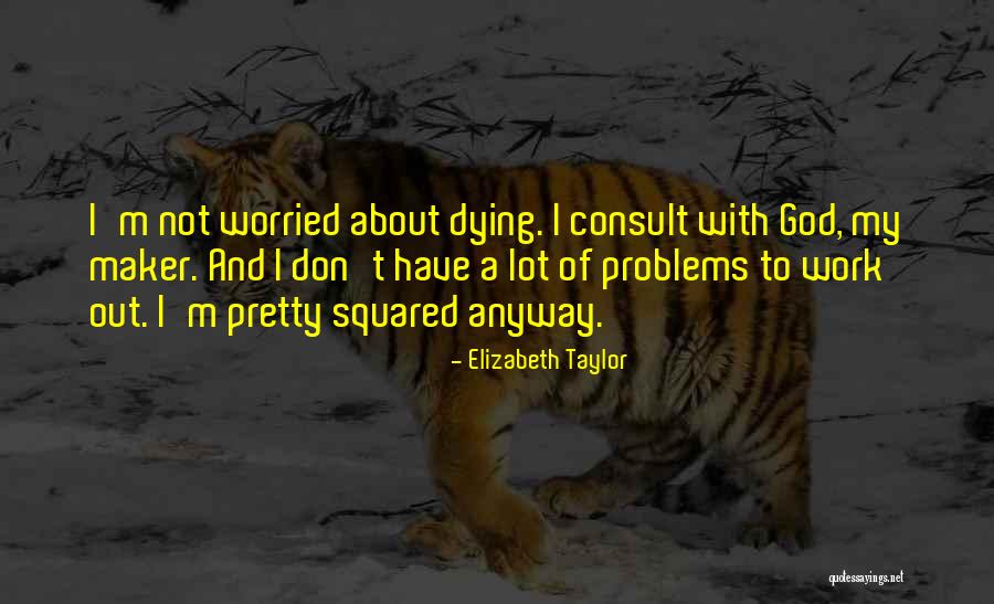 Problems And God Quotes By Elizabeth Taylor Problems And God Quotes By Elizabeth Taylor