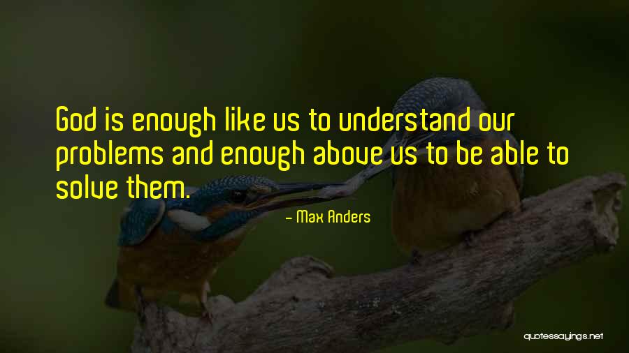 Problems And God Quotes By Max Anders Problems And God Quotes By Max Anders