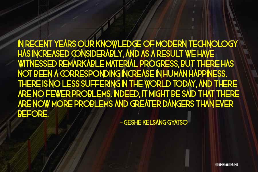 Problems And Happiness Quotes By Geshe Kelsang Gyatso Problems And Happiness Quotes By Geshe Kelsang Gyatso
