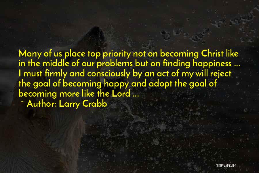 Problems And Happiness Quotes By Larry Crabb