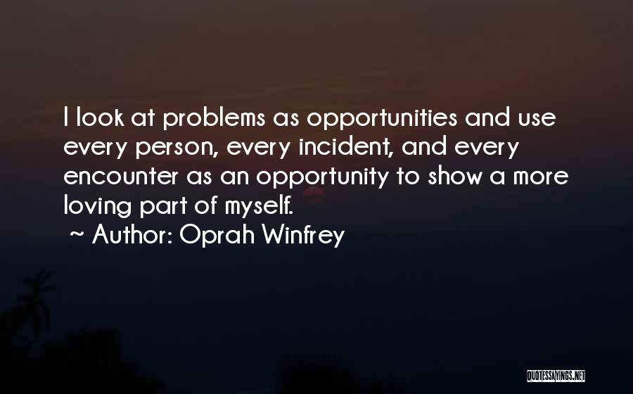 Problems And Opportunities Quotes By Oprah Winfrey