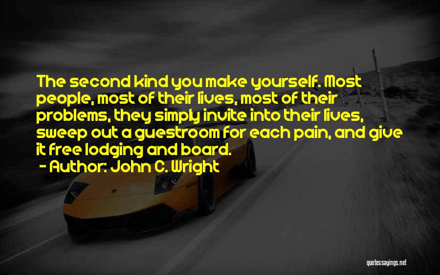 Problems And Pain Quotes By John C. Wright