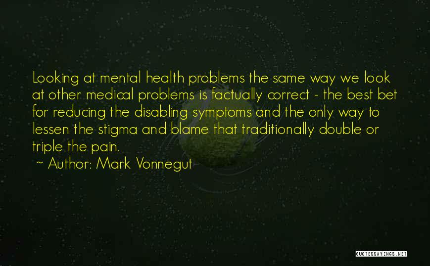 Problems And Pain Quotes By Mark Vonnegut