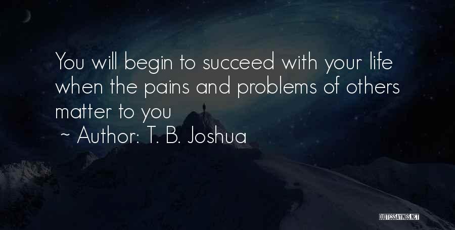 Problems And Pain Quotes By T. B. Joshua