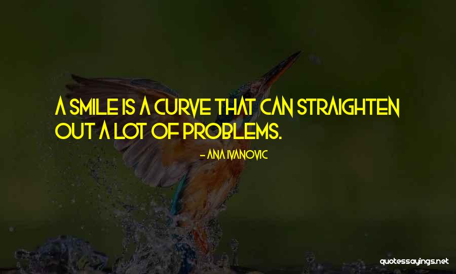 Problems And Smile Quotes By Ana Ivanovic