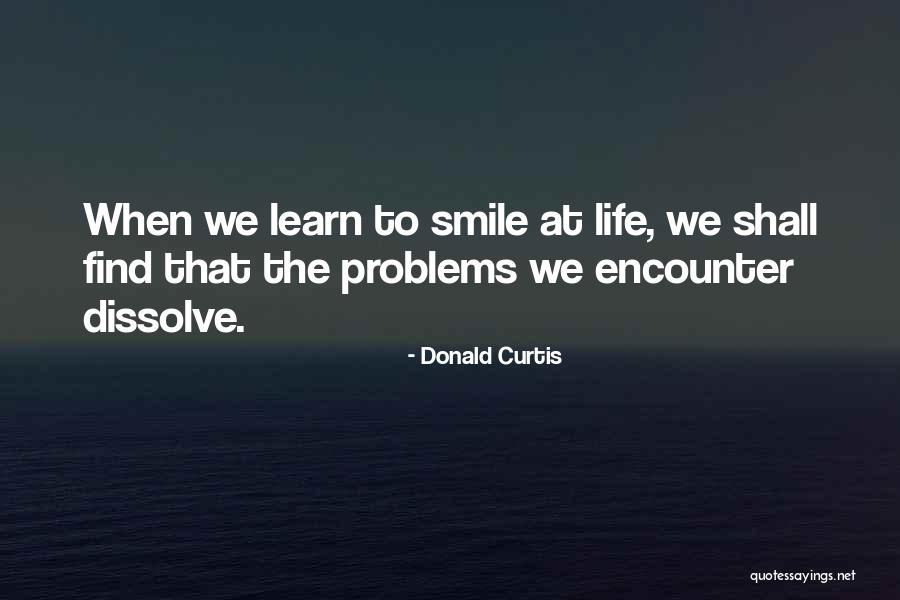 Problems And Smile Quotes By Donald Curtis