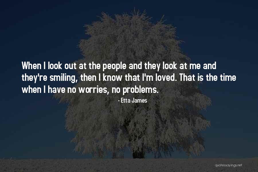 Problems And Smile Quotes By Etta James