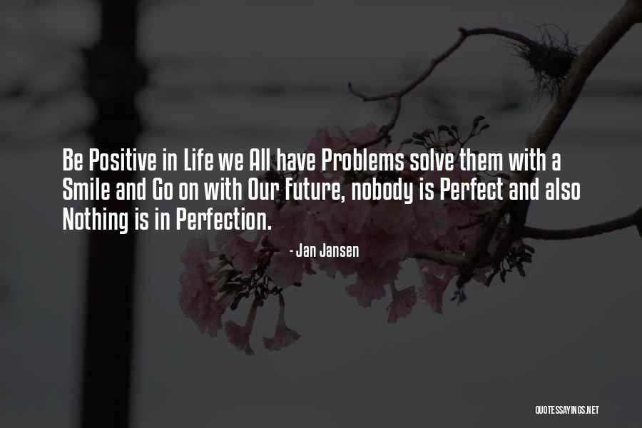 Problems And Smile Quotes By Jan Jansen