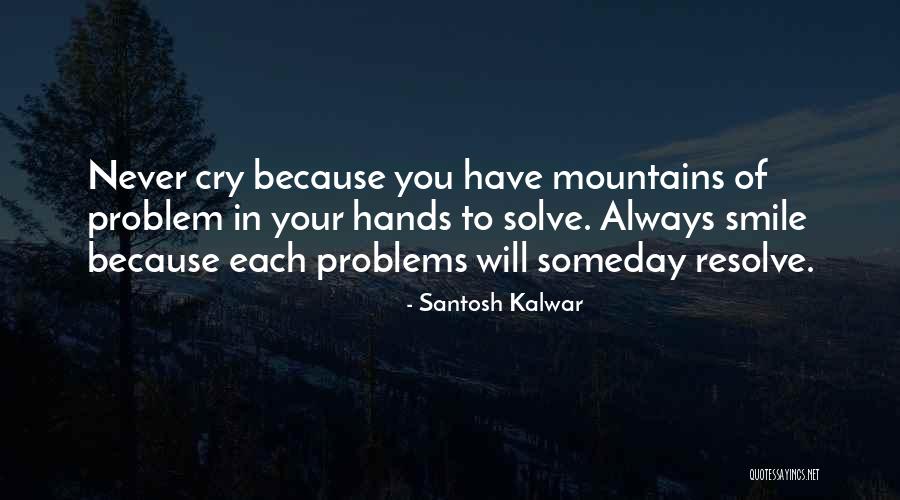 Problems And Smile Quotes By Santosh Kalwar