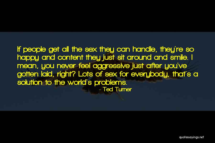 Problems And Smile Quotes By Ted Turner Problems And Smile Quotes By Ted Turner