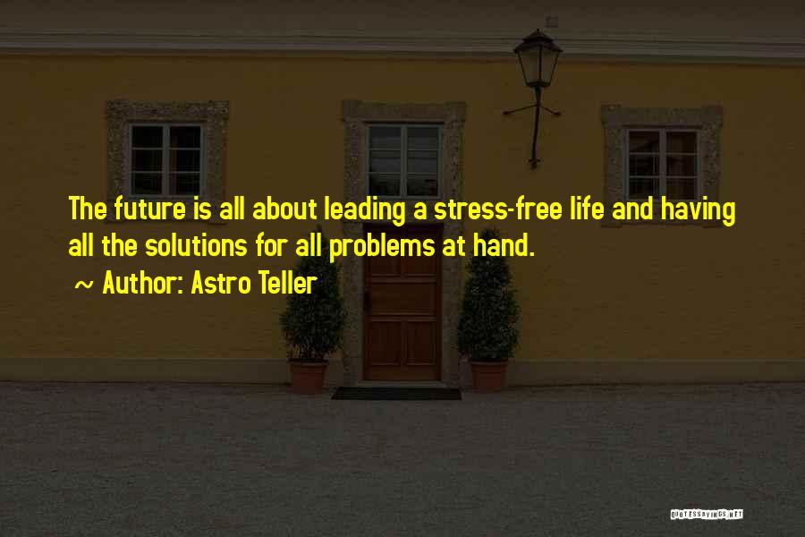 Problems And Solutions Quotes By Astro Teller