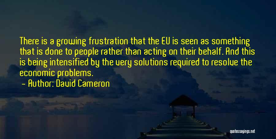 Problems And Solutions Quotes By David Cameron