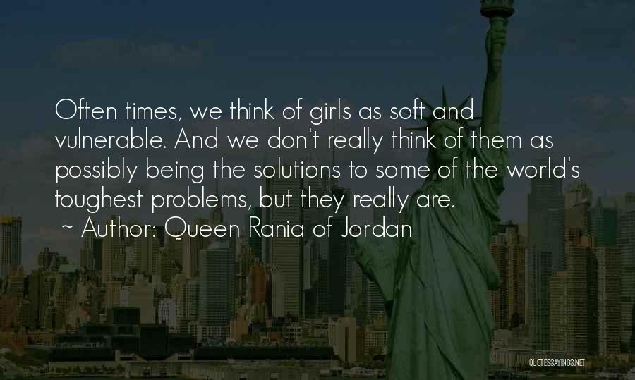 Problems And Solutions Quotes By Queen Rania Of Jordan