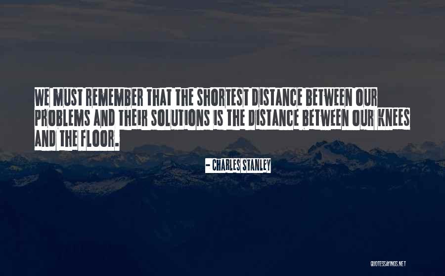 Problems And Their Solutions Quotes By Charles Stanley Problems And Their Solutions Quotes By Charles Stanley