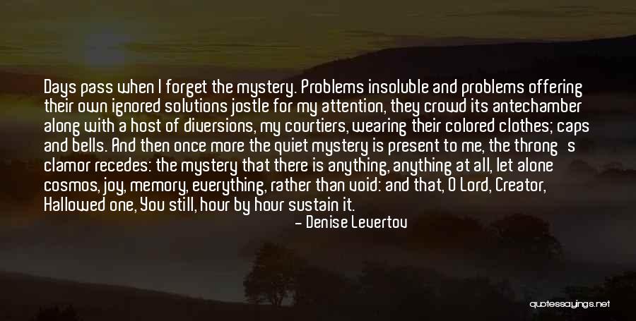 Problems And Their Solutions Quotes By Denise Levertov Problems And Their Solutions Quotes By Denise Levertov