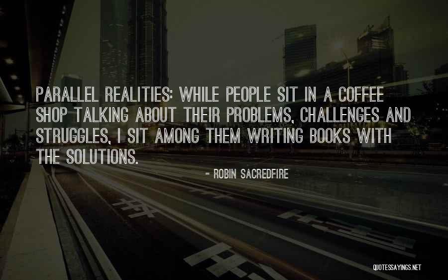 Problems And Their Solutions Quotes By Robin Sacredfire Problems And Their Solutions Quotes By Robin Sacredfire