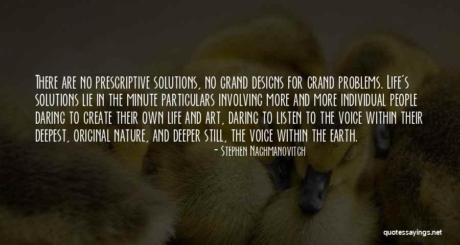 Problems And Their Solutions Quotes By Stephen Nachmanovitch Problems And Their Solutions Quotes By Stephen Nachmanovitch