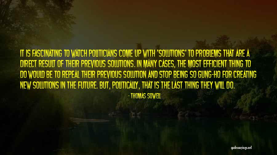 Problems And Their Solutions Quotes By Thomas Sowell Problems And Their Solutions Quotes By Thomas Sowell