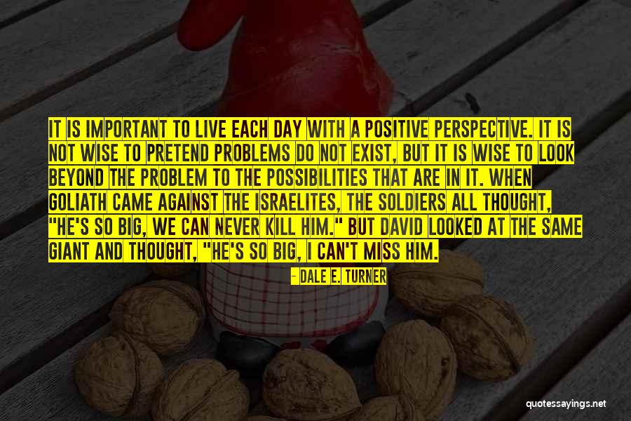 Problems Are Not Big Quotes By Dale E. Turner Problems Are Not Big Quotes By Dale E. Turner