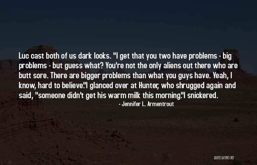 Problems Are Not Big Quotes By Jennifer L. Armentrout Problems Are Not Big Quotes By Jennifer L. Armentrout