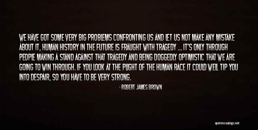 Problems Are Not Big Quotes By Robert James Brown Problems Are Not Big Quotes By Robert James Brown