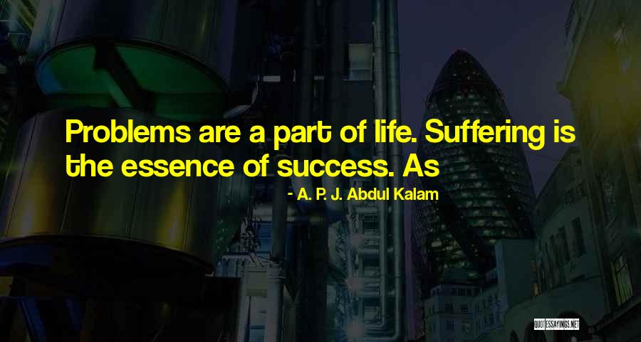 Problems Are Part Of Life Quotes By A. P. J. Abdul Kalam