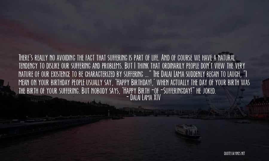 Problems Are Part Of Life Quotes By Dalai Lama XIV Problems Are Part Of Life Quotes By Dalai Lama XIV