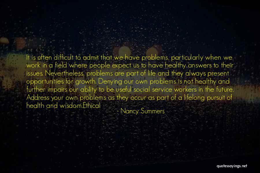 Problems Are Part Of Life Quotes By Nancy Summers Problems Are Part Of Life Quotes By Nancy Summers
