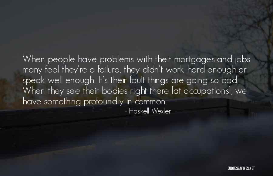 Problems At Work Quotes By Haskell Wexler Problems At Work Quotes By Haskell Wexler