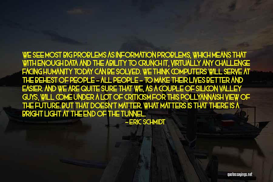 Problems Can Be Solved Quotes By Eric Schmidt Problems Can Be Solved Quotes By Eric Schmidt