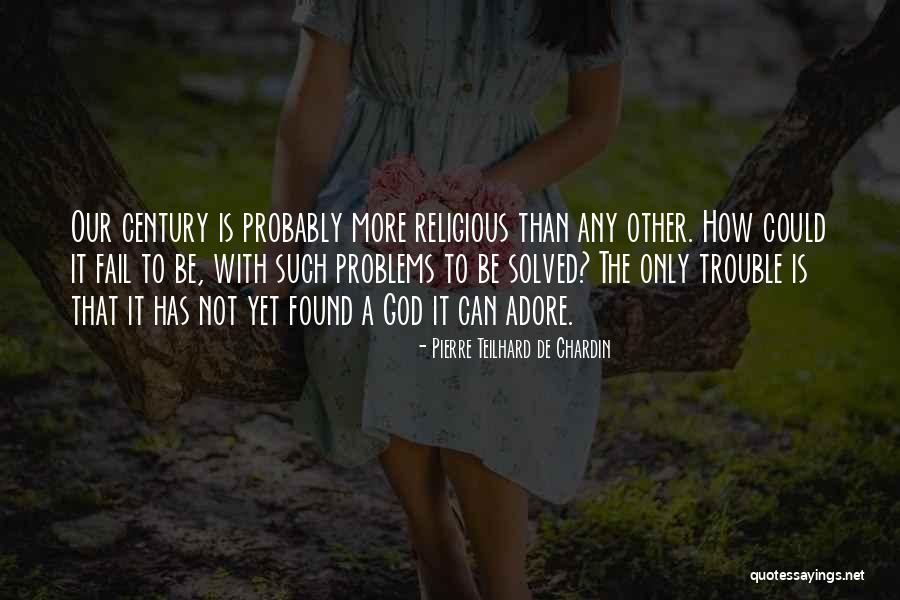 Problems Can Be Solved Quotes By Pierre Teilhard De Chardin Problems Can Be Solved Quotes By Pierre Teilhard De Chardin