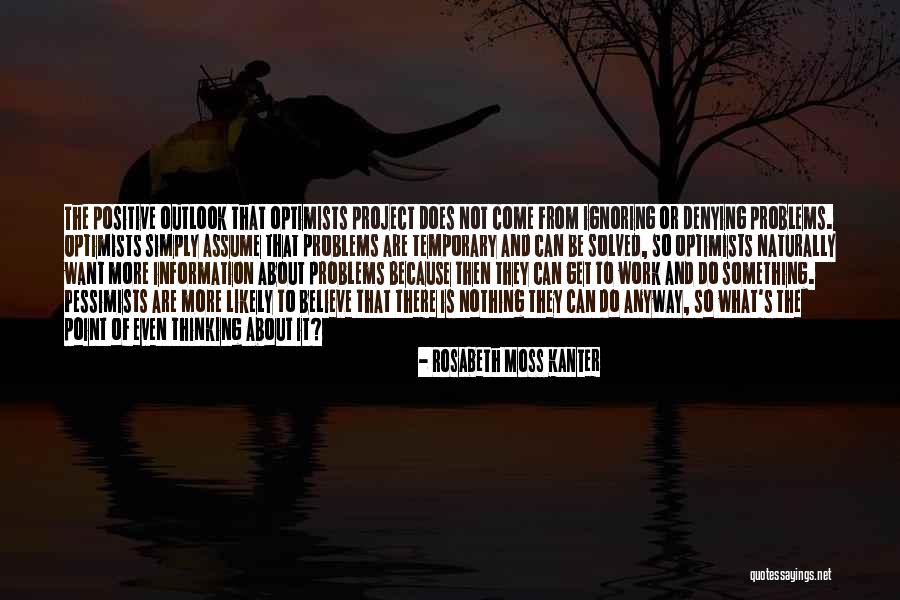 Problems Can Be Solved Quotes By Rosabeth Moss Kanter Problems Can Be Solved Quotes By Rosabeth Moss Kanter