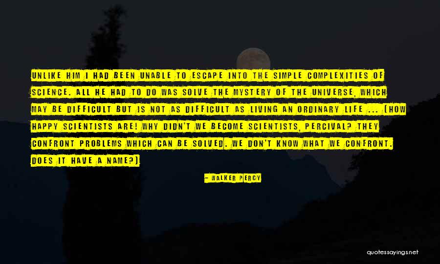 Problems Can Be Solved Quotes By Walker Percy Problems Can Be Solved Quotes By Walker Percy