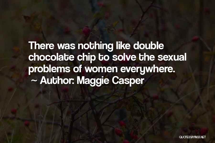 Problems Everywhere Quotes By Maggie Casper