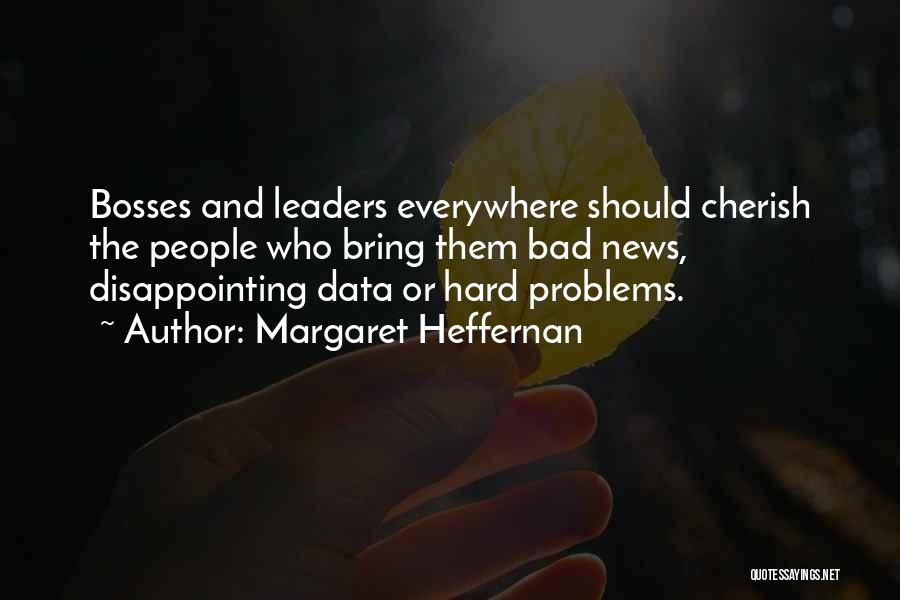 Problems Everywhere Quotes By Margaret Heffernan