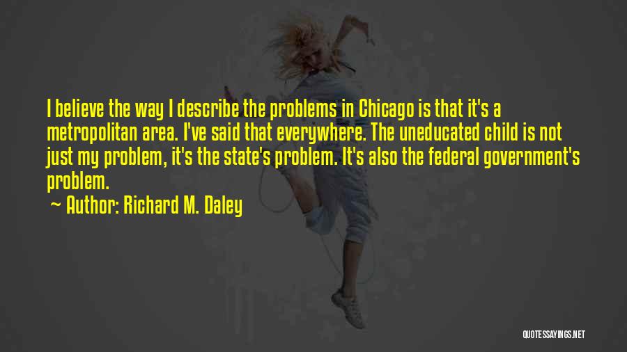 Problems Everywhere Quotes By Richard M. Daley