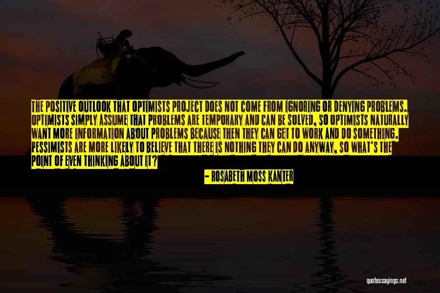 Problems Get Solved Quotes By Rosabeth Moss Kanter Problems Get Solved Quotes By Rosabeth Moss Kanter