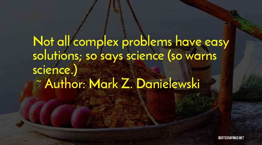 Problems Have Solutions Quotes By Mark Z. Danielewski