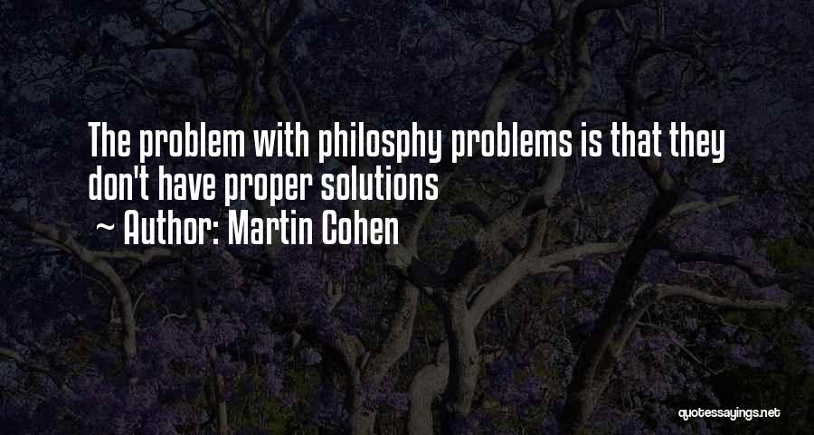 Problems Have Solutions Quotes By Martin Cohen