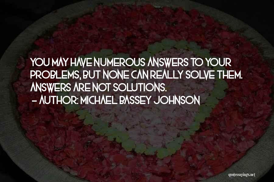 Problems Have Solutions Quotes By Michael Bassey Johnson