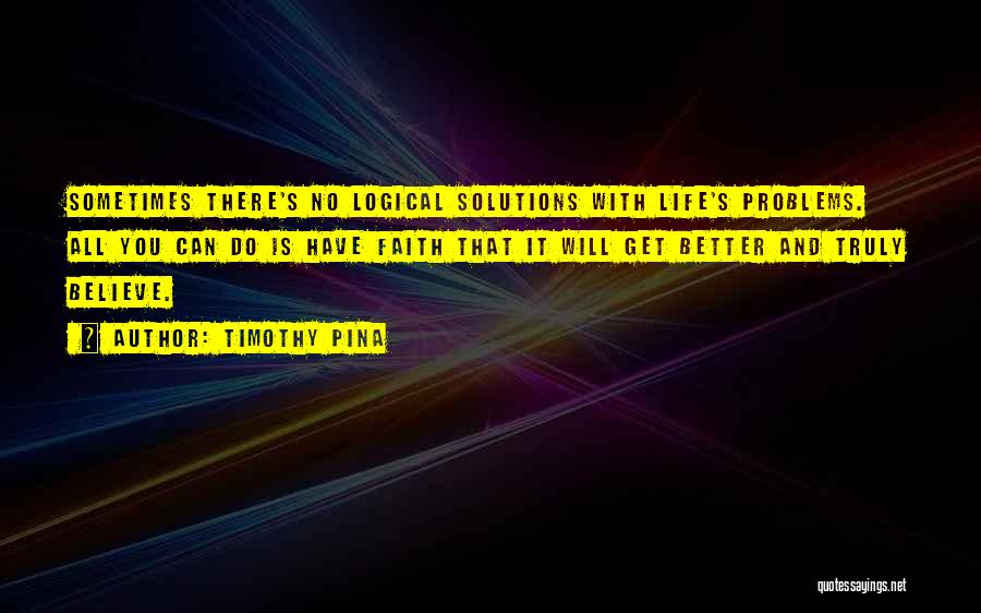 Problems Have Solutions Quotes By Timothy Pina