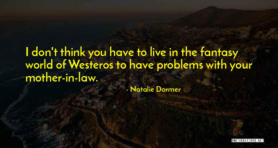 Problems In Law Quotes By Natalie Dormer Problems In Law Quotes By Natalie Dormer