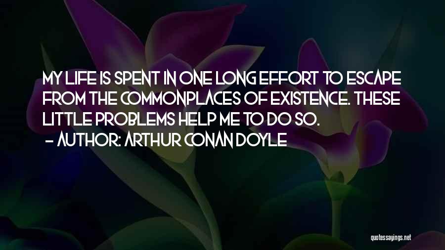 Problems In My Life Quotes By Arthur Conan Doyle