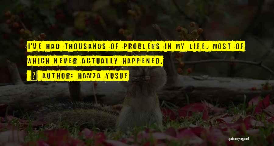 Problems In My Life Quotes By Hamza Yusuf