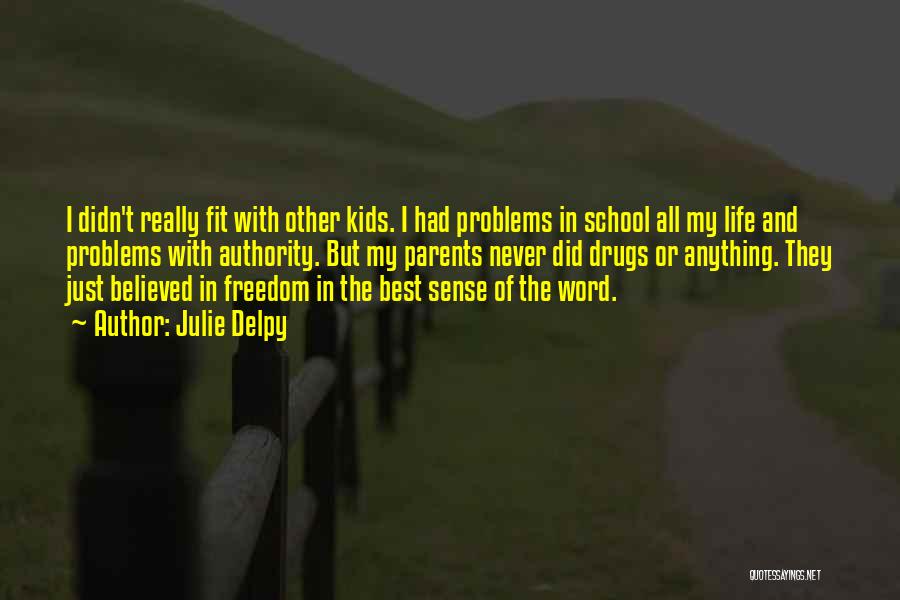 Problems In My Life Quotes By Julie Delpy
