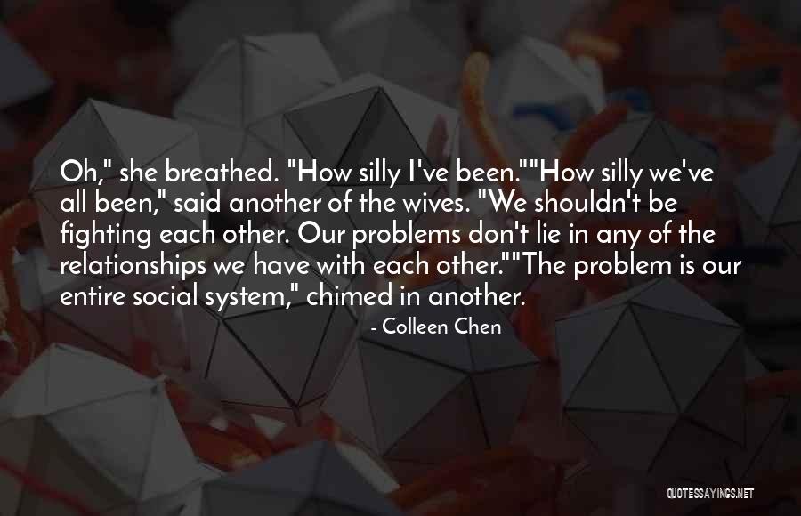 Problems In Relationships Quotes By Colleen Chen Problems In Relationships Quotes By Colleen Chen