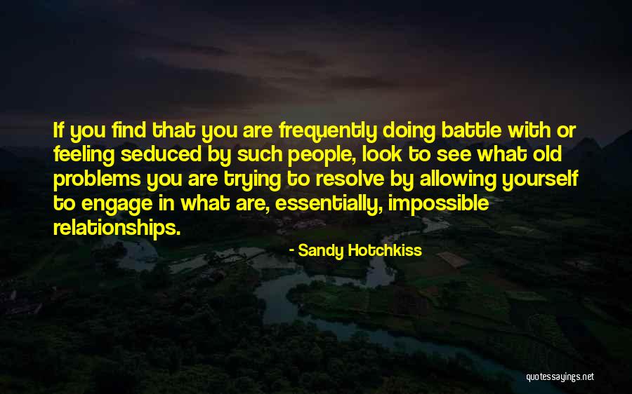 Problems In Relationships Quotes By Sandy Hotchkiss Problems In Relationships Quotes By Sandy Hotchkiss