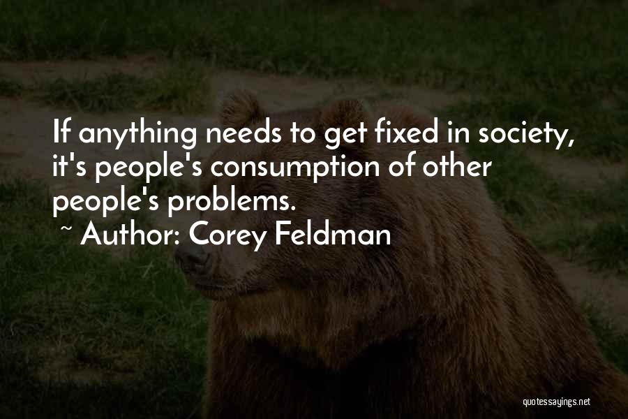 Problems In Society Quotes By Corey Feldman
