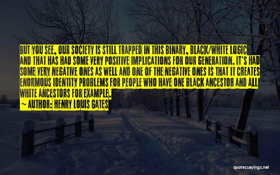 Problems In Society Quotes By Henry Louis Gates