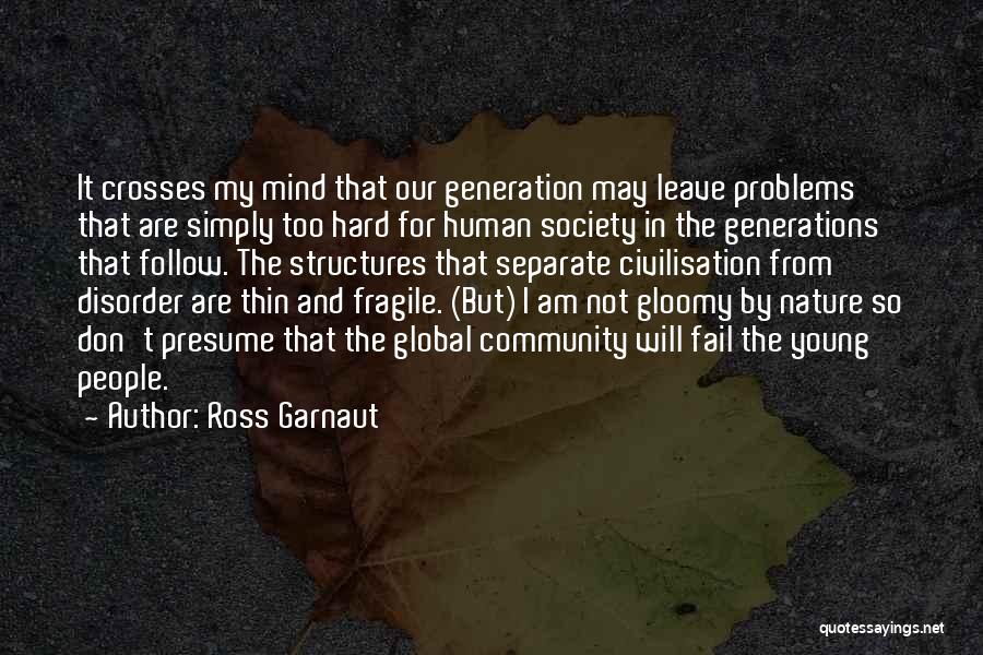 Problems In Society Quotes By Ross Garnaut